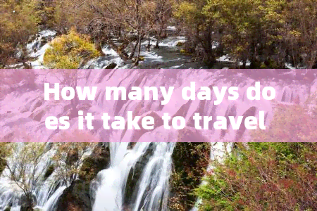 How many days does it take to travel to Yunnan in total?