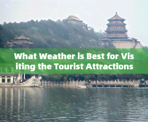 What Weather is Best for Visiting the Tourist Attractions in Lijiang?