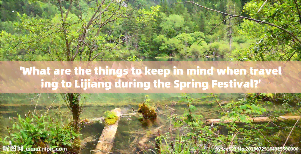 'What are the things to keep in mind when traveling to Lijiang during the Spring Festival?'