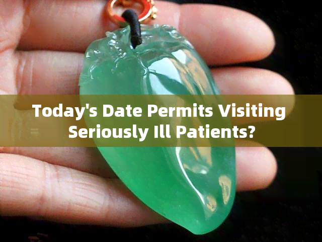 Today's Date Permits Visiting Seriously Ill Patients?