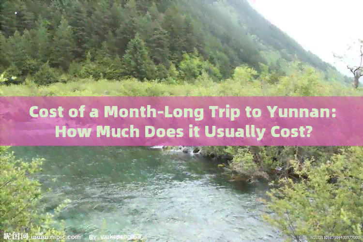 Cost of a Month-Long Trip to Yunnan: How Much Does it Usually Cost?